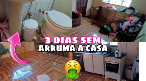 3 DIAS SEM ARRUMAR A CASA LAVEI TUDO FAXINA COMPLETA YouTube