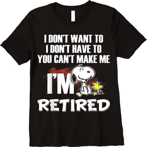 New I Dont Want To I Dont Have To You Cant Make Me Retired T Shirts