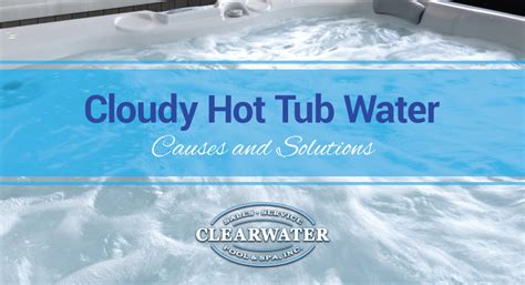 Why Is My Hot Tub Water Cloudy House For Rent