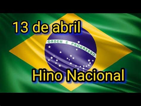 Dia Do Hino Nacional Brasileiro De Abril Youtube