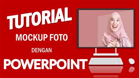 Tutorial Bikin Mockup Foto Dengan Powerpoint Youtube