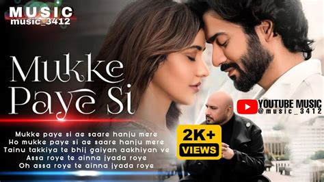 Mukke Paye Si Ye Saare Hanju Mere Lyrics Video Songs Latest Songs