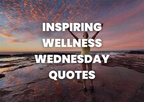 Inspiring Wellness Wednesday Quotes Loving Life