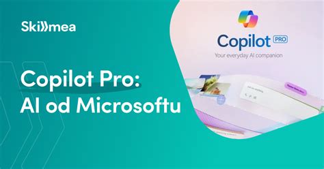 Nový Copilot Pro Co nabízí a je lepší než ChatGPT Skillmea