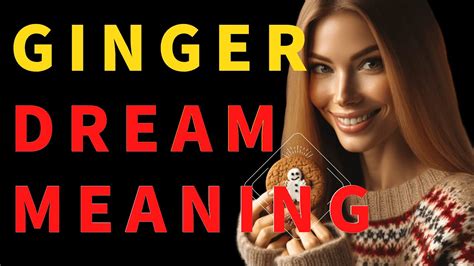 【dream Interpretation Ginger】what Does It Mean To Dream About Ginger