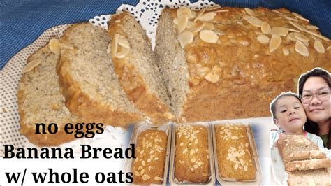 No Eggs Banana Bread With Whole Oats Lee Cubero Youtube