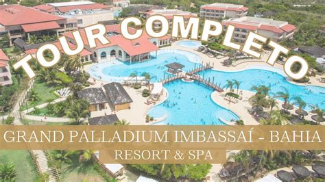 Tour Completo Pelo Resort Grand Palladium ImbassaÍ Bahia Resort All