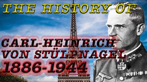 The History of Carl Heinrich von Stülpnagel English YouTube