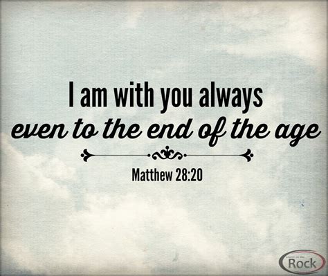 Matthew 28 20 I Am With You Always Matthews 28 20 Quotes Matthew 28