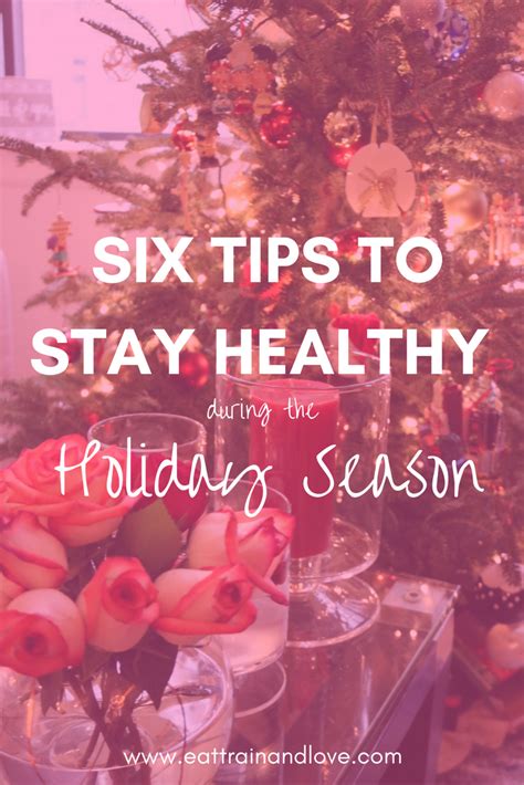 Six Tips To Stay Healthy During The Holiday Season Healthy Holiday