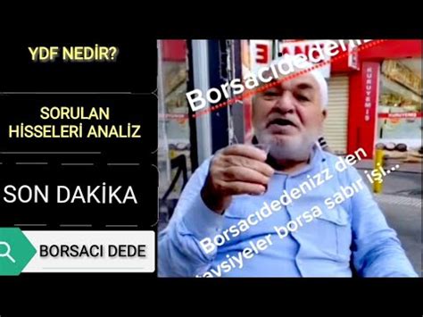 Borsacı Dede Sorulan Hisselerin Analizi ve Ydf nedir sorusuna cevap