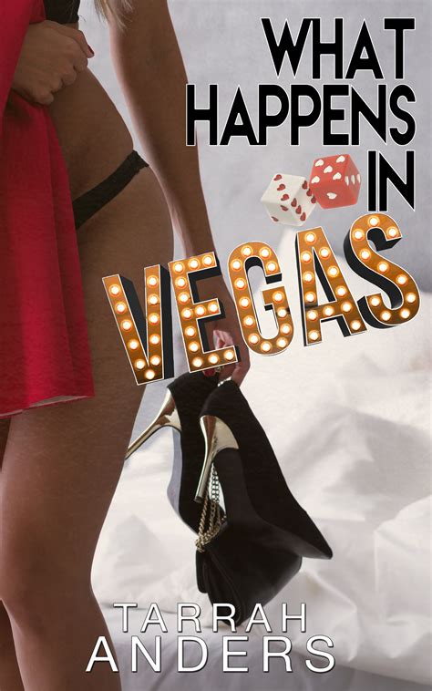 What Happens In Vegas What Happens In 1 By Tarrah Anders Goodreads