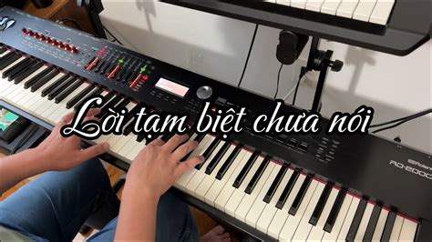 [piano Cover] Lời Tạm Biệt Chưa Nói Grey D X Orange X Kai Dinh Youtube