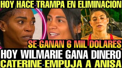 CATERINE EMPUJA A ANISA TRAMPA EN ELIMINACIÓN HOY WILMARIE GANA