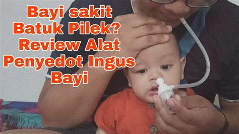 Anak Bayi Sakit Batuk Pilek Review Alat Penyedot Ingus Bayi Merk