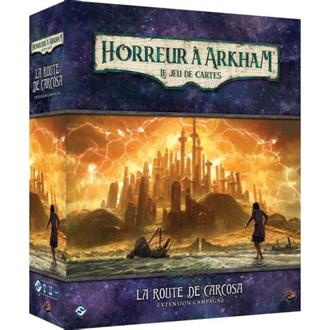 Arkham Jce Campagne La Route De Carcosa Acheter Le Jeu De Cartes