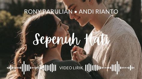 Sepenuh Hati Rony Parulian Andi Rianto Video Lirik Released