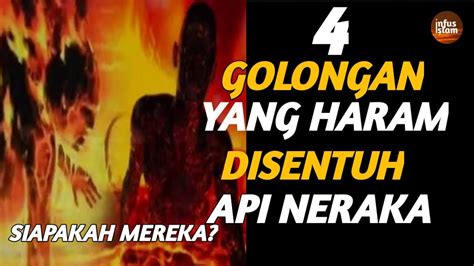 4 Golongan Yang Haram Disentuh Api Neraka Youtube