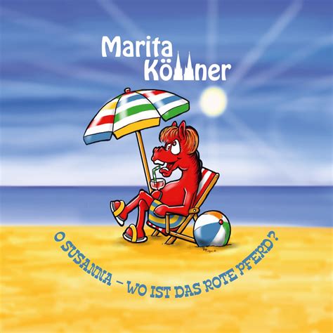 O Susanna Wo Ist Das Rote Pferd Single Album By Marita K Llner