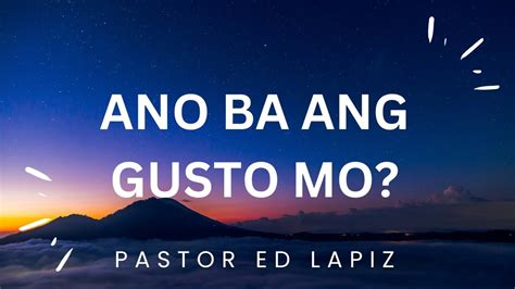 Pastor Ed Lapiz Latest Preaching 2023 Ano Ba Ang Gusto Mo Youtube