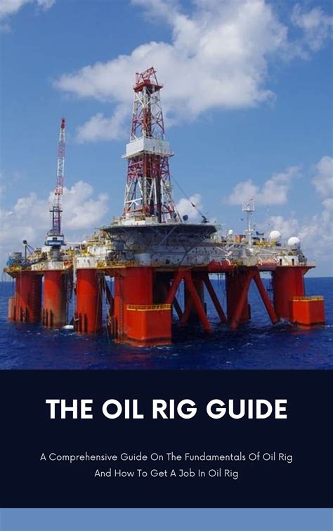 Buy The Oil Rig Guide A Comprehensive Guide On The Fundamentals Of Oil