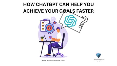 How Chatgpt Can Help You Achieve Your Goals Faster Presence Secure