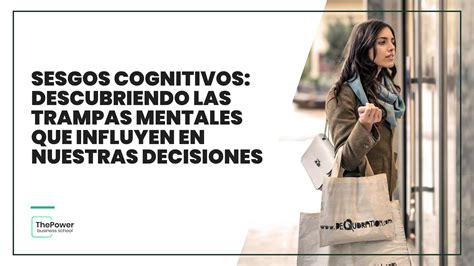 Sesgos Cognitivos Trampas Que Afectan Tus Decisiones