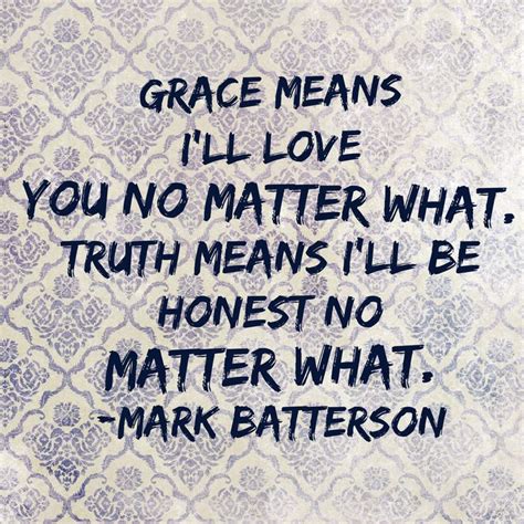 GRACE Means I Ll LOVE YOU No Matter What TRUTH Means I Ll BE HONEST No