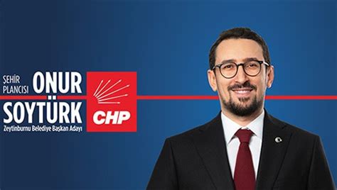 Onur Soytürk CHP Zeytinburnu Belediye Başkan Adayı