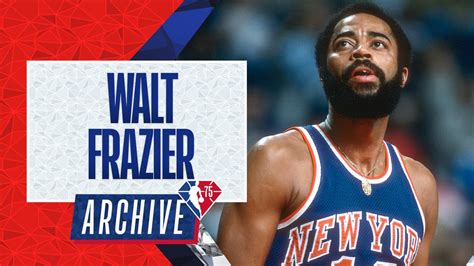 Archive 75: Walt Frazier