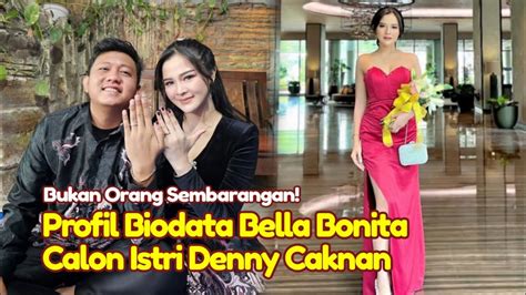 Bukan Orang Sembarangan Sosok Bella Bonita Calon Istri Denny Caknan