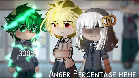 Anger Percentage Level Meme Gacha Club Mha Bnha Bakudeku