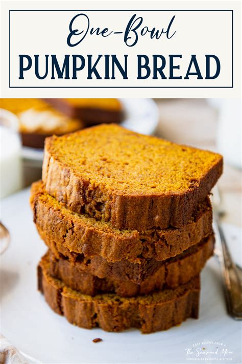 Easy One Bowl Pumpkin Bread The Seasoned Mom