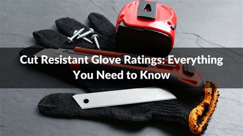 Cut Resistant Glove Ratings Everything You Need To Know