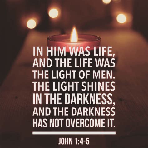 In Him Was Life And The Life Was The Light Of Men The Light Shines In The Darkness And The