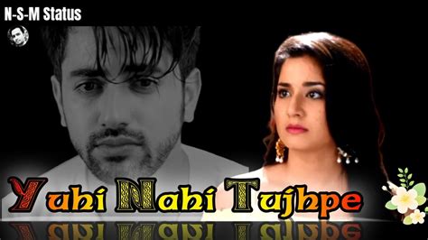 Yuhi Nahi Tujhpe Dil Ye Fida Hai Neil Avni Whatsapp Status Vedio N S M Status Youtube