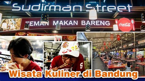 Wisata Kuliner Di Cibadak Sudirman Street Food Bandung YouTube