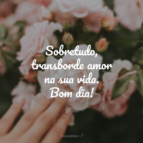 55 Frases De Bom Dia Carinhoso Para Mandar às Pessoas Especiais