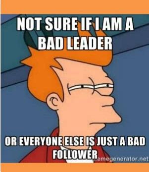 Leadership Memes Some Might Make You Giggle Ongig Blog