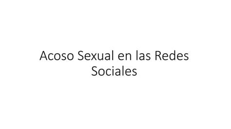 Acoso Sexual En Las Redes Sociales Ppt