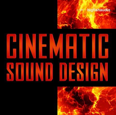 Big Fish Audio - Cinematic Sound Design - Cinematic sound design