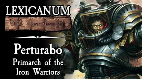 Perturabo Primarch Of The Iron Warriors Warhammer 40k Lore Youtube