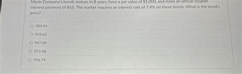 Solved Morin Company S Bonds Mature In 8 Years Have A Par Chegg