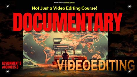 Not Just A Video Editing Course DOCUMENTARY TharunSpeaks Assignment 3