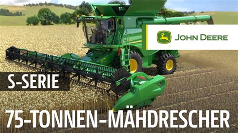 Der 75 Tonnen Mähdrescher S Serie von John Deere YouTube