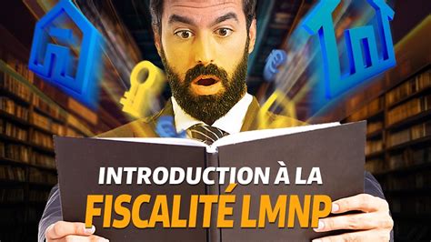 Tout Savoir Sur La Fiscalit En Lmnp Principes R Gimes