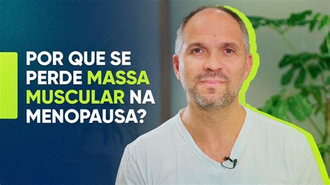 Perda De Massa Muscular Na Menopausa Youtube