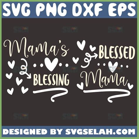 Mama S Blessing Svg Blessed Mama Svg File For Cricut Png Dxf Eps Svg