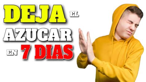 Como DEJAR El AZUCAR En 7 DIAS YouTube