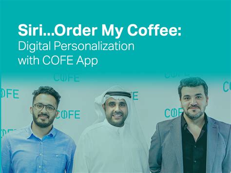 Siri Order My Coffee Digital Personalization With COFE App MAGNiTT